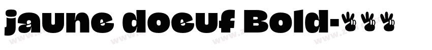 jaune doeuf Bold字体转换 jaune doeuf Bold字体转换